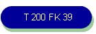 T 200 FK 39